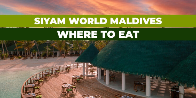 siyam world maldives restaurants