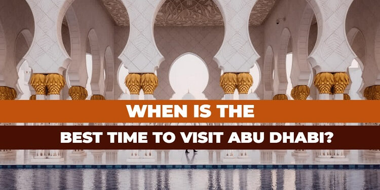 When is the best time to visit Abu Dhabi from UK