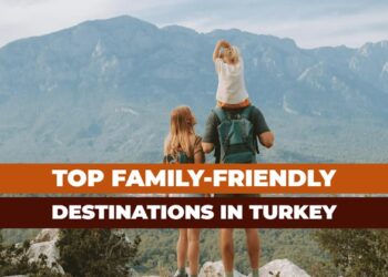 Explore best places to visit in Turkey for Family