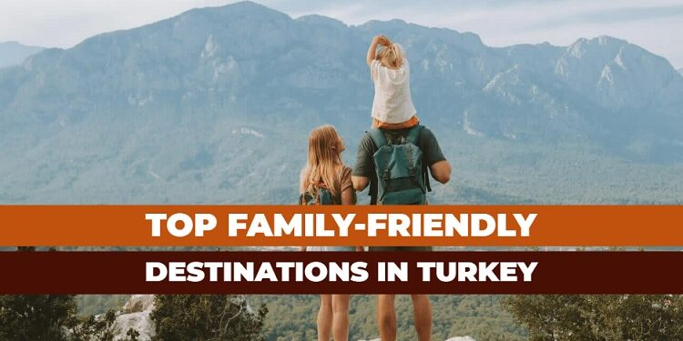 Explore best places to visit in Turkey for Family