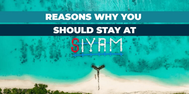 Know here top reasons to stay at Siyam World Maldives