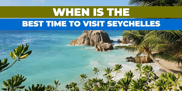 When to visit to the Seychelles