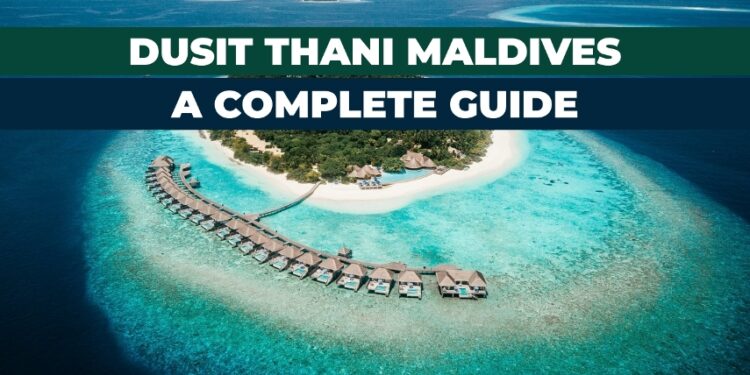 Know all about dusit thani maldives resort