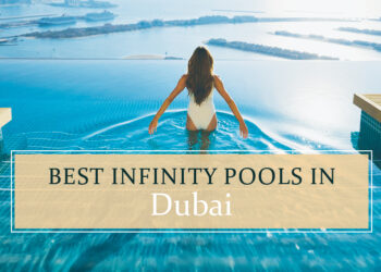 Top Infinity pools in Dubai