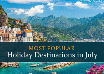 Top holiday destinations to visit in July