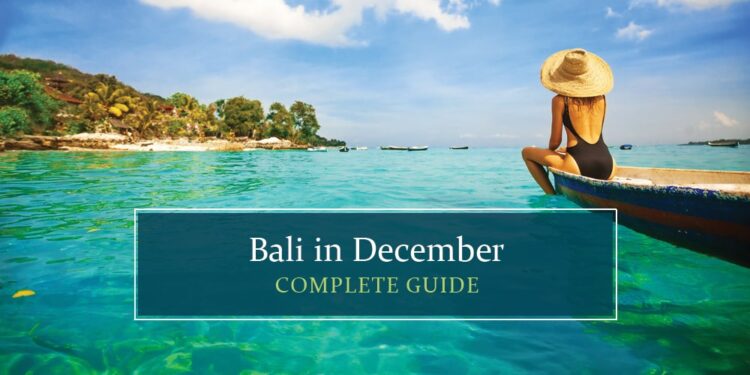 Visit Bali in December a complete guide