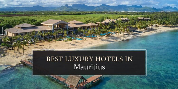 Top luxury hotels in mautirus