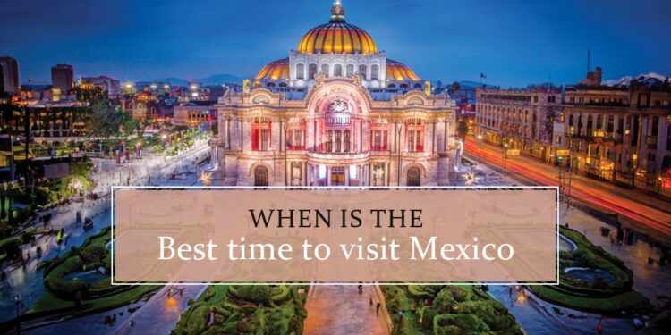 When to visit Mexico