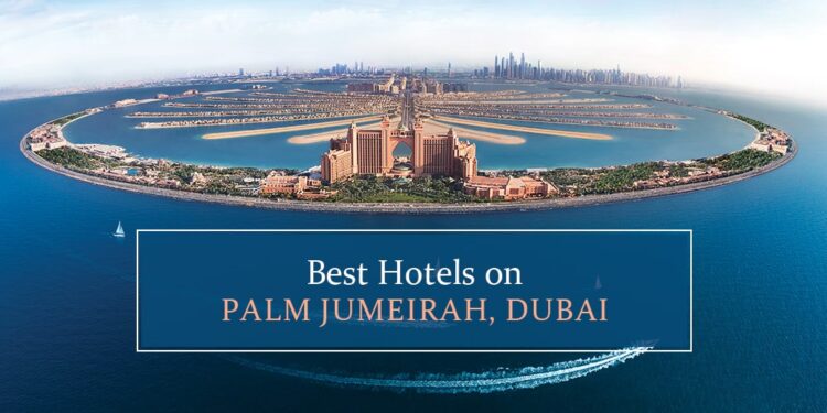 Top Hotels on Palm Jumeirah, Dubai