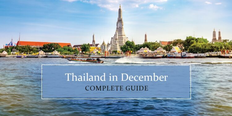 Thailand in December - A Complete Guide