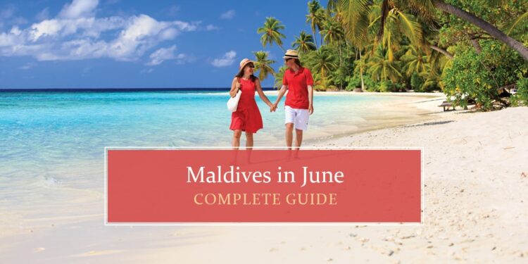 Know all about Maldives in june