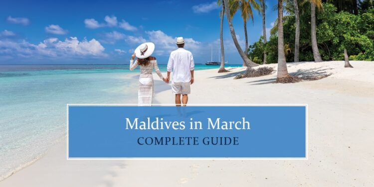 Know all about Maldives in March