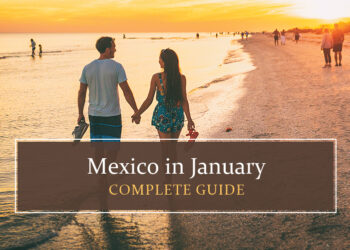 Mexico in January Complete guide