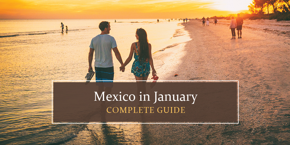 Mexico in January Experience the Perfect Winter Vacation