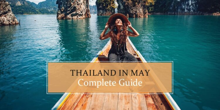 All about Thailand in May trip