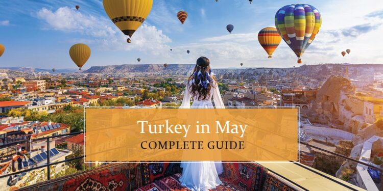 Know about Turkey in May