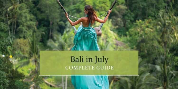 Know all about Bali in July