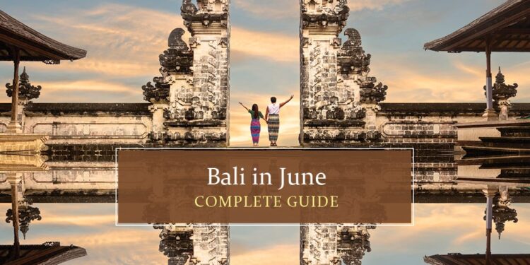 Know all about Bali in June