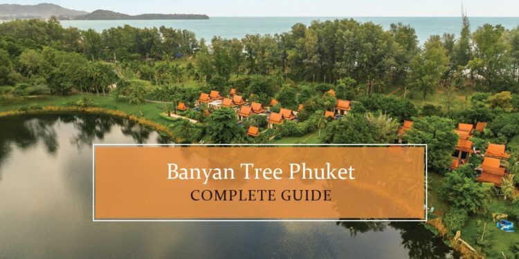 Know all about Banyan Tree Phuket