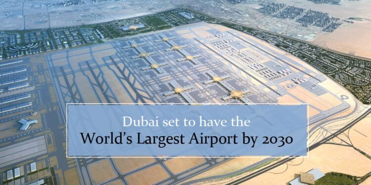 Dubai set to have the world’s largest airport by 2030