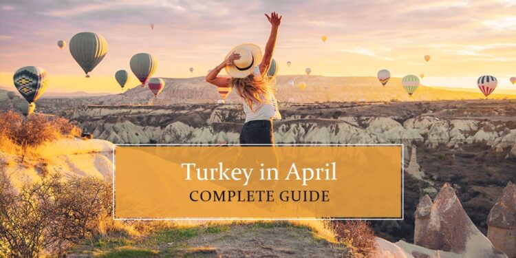 Know all about Turkey in April