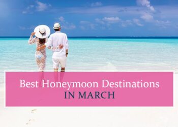 Top honeymoon destinations in March
