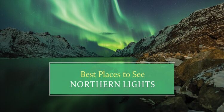 Top Places to See Northern Lights