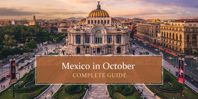 Know all about Mexico in october