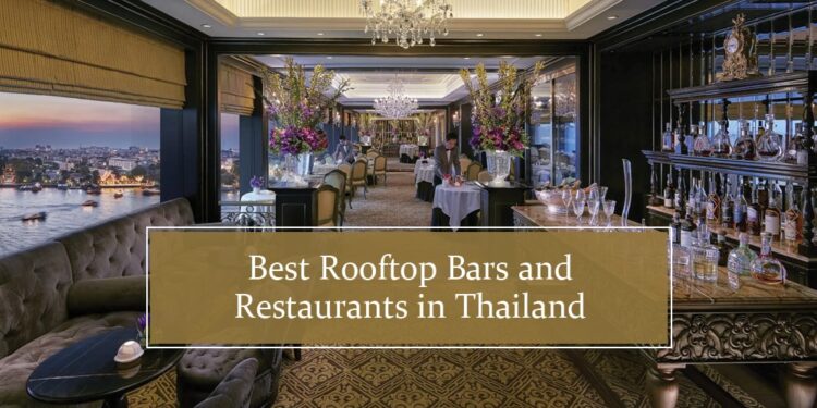 Top rooftop bars and restaurants in Thailand