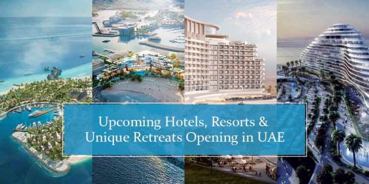 Upcoming hotels, resorts and retreats in UAE