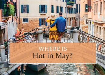 Warmest places to visit in May