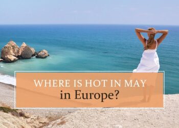 Where is Hot in May in Europe?