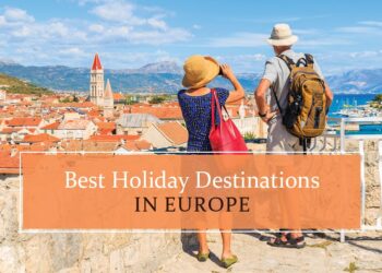 Best holiday destinations in Europe
