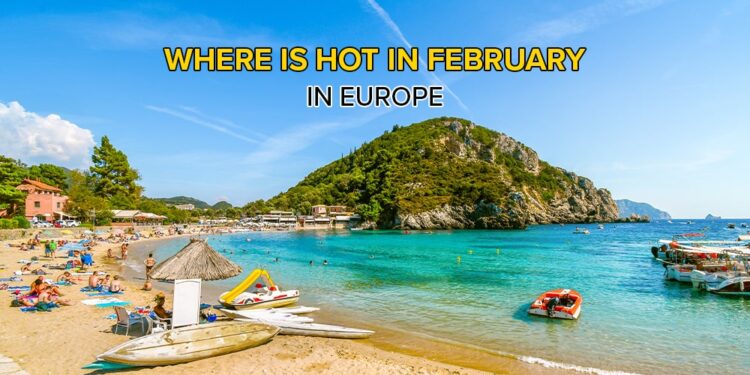 Warm places to visit in February in Europe