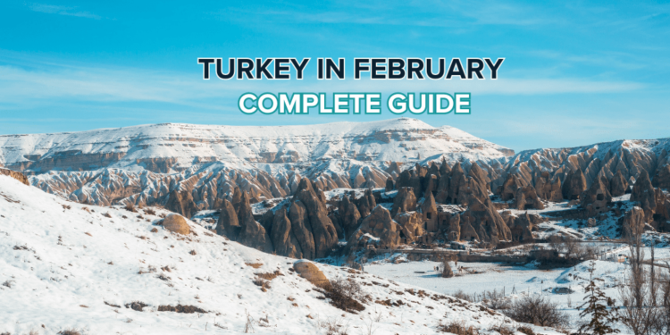 Visit Turkey in february with complete guide