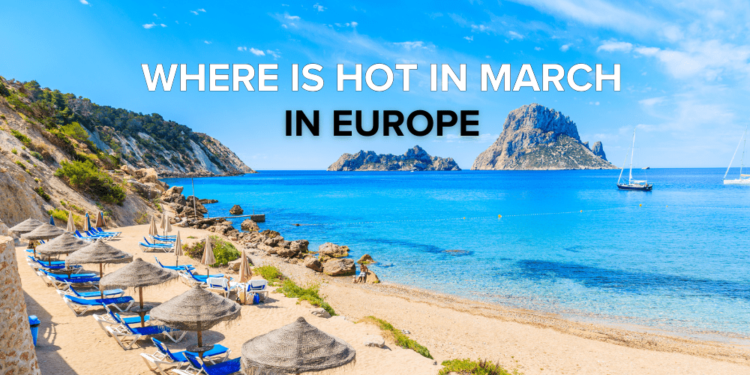 Hot place in Europe in March